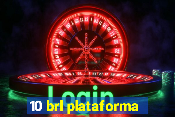 10 brl plataforma